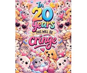 In 20 Years This Will Be Cringe: Diary for teens and young adults. Sarcastic diary with cats, dogs and seals. Happy memories and funny anecdotes ... kids. 8x11.5 in. Childhood memories