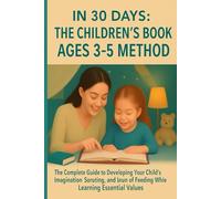 IN 30 DAYS: THE CHILDREN'S BOOKS AGES 3-5 METHOD