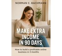 In 90 Days to Your Side Income: Your practical roadmap to financial freedom - even without prior experience