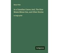 In a Canadian Canoe; And, The Nine Muses Minus One, and Other Stories: in large print