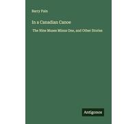 In a Canadian Canoe: The Nine Muses Minus One, and Other Stories