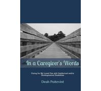In a Caregiver's Words: Caring for My Loved One with Intellectual and/or Developmental Disabilities