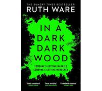 In A Dark, Dark Wood: The twisty Sunday Times bestselling psychological thriller from the author of The Woman in Cabin 10