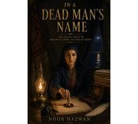 In a Dead Man's Name: The Secret Reign of Shajar al-Durr, Sultana of Egypt (Forgotten Women of History)