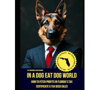 In A Dog Eat Dog World How to Fetch Profits in Florida's Tax Certificate & Tax Deed Sales