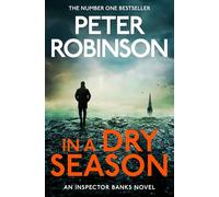 In A Dry Season: The 10th novel in the number one bestselling Inspector Alan Banks crime series