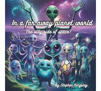 In a far away planet world - The silly side of space!: Funny little book with great images and colors. 3-7 years old (In a world)
