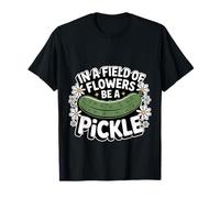In A Field of Flowers Be A Pickle Personalidad Peculiar - Camiseta