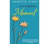 IN A FLEETING MOMENT: A mother shares her story of the tragic loss of her teen son to gun violence and how she found the strength to heal, press forward, and help others