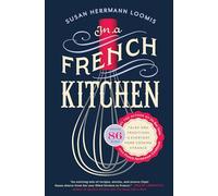 In a French Kitchen: Tales and Traditions of Everyday Home Cooking in France [Idioma Inglés]