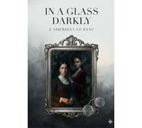 In a Glass Darkly: by J. Sheridan Le Fanu
