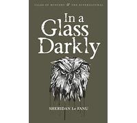 In A Glass Darkly (Tales of Mystery & The Supernatural)