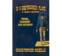 In a Godforsaken Place - A Weird Western