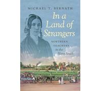 In a Land of Strangers: Northern Teachers in the Slave South