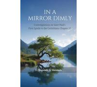 In a Mirror Dimly: Contemplations on 1 Corinthians Chapter 13
