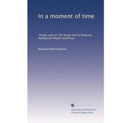 In a moment of time: Things seen on the bread-line of Belgium, byReginald Wright Kauffman