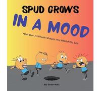 In a Mood: How Our Attitude Shapes the World We See (Spud Grows)