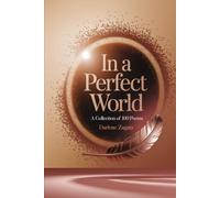 In a Perfect World: A Collection of 100 Poems