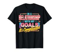 In A Relationship with My Goals It's Complicated Camiseta
