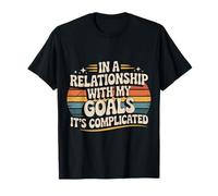 In A Relationship with My Goals It's Complicated |- Camiseta