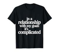 In A Relationship with My Goals It's Complicated |- Camiseta