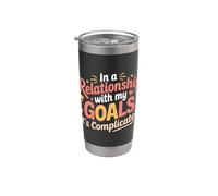 In A Relationship With My Goals It's Complicated |- Vaso térmico de acero inoxidable de doble pared