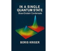 IN A SINGLE QUANTUM STATE: Bose-Einstein Condensate