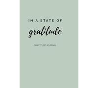 IN A STATE OF GRATITUDE - Gratitude Journal: Daily Gratitude Prompts and Creative Reflection Pages to Build a 3+ Month Mindfulness and Self-Care Habit (Monochrome Version)