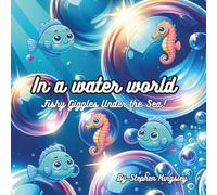 In a water world - Fishy Giggles Under the Sea! (In a world)