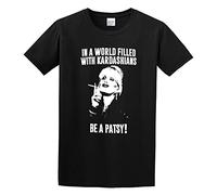 In A World Filled with Kardashians Be A Patsy Unisex 100% Cotton Short-Sleeve T-Shirts Black XL