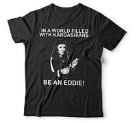 in A World Filled with Kardashians Be an Eddie T Shirt Unisex - AB Fab, Patsy Shirt Top Short Sleeve T-Shirt