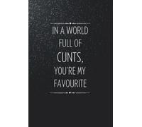 In A World Full Of Cunts: Naughty Crude Secret Santa Gifts for Women | Personalized Funny Sayings on Notebook for Female Coworker, Girlfriend, Wife