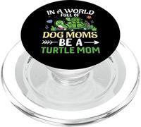 In A World Full of Dog Moms Be A Turtle Mom | Tortuga PopSockets PopGrip para MagSafe