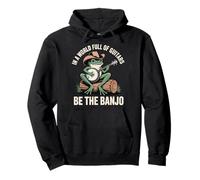 In A World Full Of Guitars Be The Banjo Sudadera con Capucha