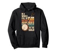 In A World Full Of Guitars Be The Banjo Sudadera con Capucha