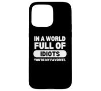 In A World Full of Idiots Sarcastic Witty Funny Saying Quote Carcasa para iPhone 15 Pro MAX