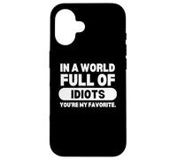 In A World Full of Idiots Sarcastic Witty Funny Saying Quote Carcasa para iPhone 16