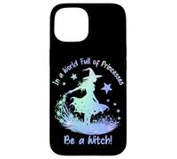 In a World Full of Princesses Be a Witch Carcasa para iPhone 15