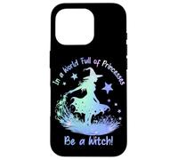 In a World Full of Princesses Be a Witch Carcasa para iPhone 16 Pro