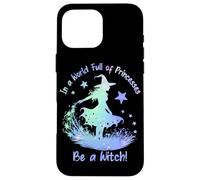 In a World Full of Princesses Be a Witch Carcasa para iPhone 16 Pro MAX