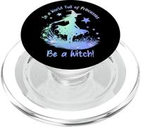 In a World Full of Princesses Be a Witch PopSockets PopGrip para MagSafe