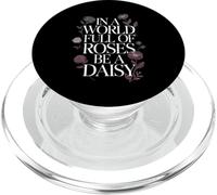 In A World Full of Roses Be A Daisy Motivación única |- PopSockets PopGrip para MagSafe