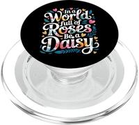 In A World Full of Roses Be A Daisy Motivación única |- PopSockets PopGrip para MagSafe