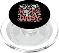 In A World Full of Roses Be A Daisy - PopSockets PopGrip para MagSafe
