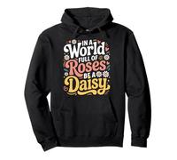 In A World Full of Roses Be A Daisy - Sudadera con Capucha