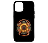In A World Full of Roses Be A Sunflower - Cita inspiradora Carcasa para iPhone 12/12 Pro