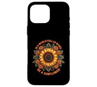 In A World Full of Roses Be A Sunflower - Cita inspiradora Carcasa para iPhone 16 Pro MAX