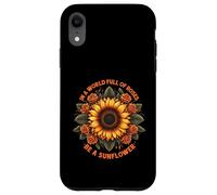 In A World Full of Roses Be A Sunflower - Cita inspiradora Carcasa para iPhone XR