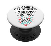 In a World Full of Sisters I Am So Happy I've Got You Sister PopSockets PopGrip Adhesivo