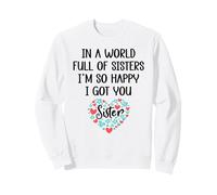 In a World Full of Sisters I Am So Happy I've Got You Sister Sudadera